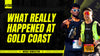What really happened at Gold Coast?